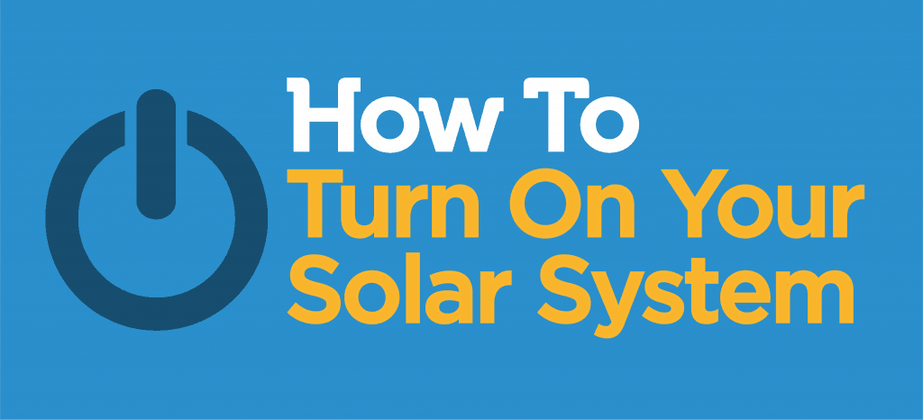 How to Turn on Your Residential Solar System | Go Solar Group